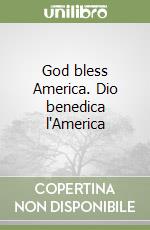 God bless America. Dio benedica l'America libro