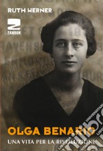 Olga Benario. Una vita per la rivoluzione