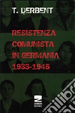 Resistenza comunista in Germania 1933-1945 libro