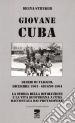 Giovane Cuba. Diario di viaggio, dicembre 1963-giugno 1964 libro