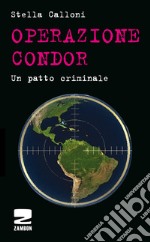 Operazione Condor. Un patto criminale