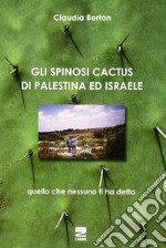 Gli spinosi cactus di Palestina e Israele libro