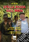 Stella rossa sull'India. Quando i dannati della terra si sollevano. Impressioni, riflessioni e considerazioni preliminari libro di Myrdal Jan