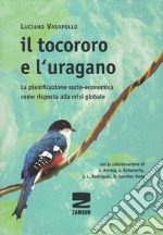 Il Tocororo e l'uragano. La pianificazione socio-economica come risposta alla crisi globale libro