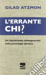 L'errante chi? Un'inquietante introspezione nella psicologia ebraica libro