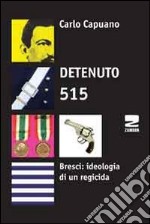 Detenuto 515. Bresci: ideologia di un regicida libro