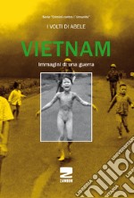 Vietnam. Immagini di una guerra. Ediz. illustrata