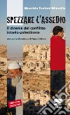 Spezzare l'assedio. Il cinema del conflitto israelo-palestinese. Con DVD libro
