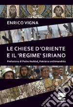 Le chiese d'oriente ed il «regime» siriano libro