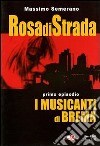 Rosa di strada. Vol. 1: I musicanti di Brema libro di Semerano Massimo