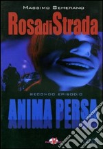 Rosa di strada. Vol. 2: Anima persa libro