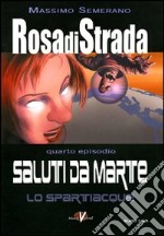 Rosa di strada. Vol. 4: Saluti da Marte. Lo spartiacque libro