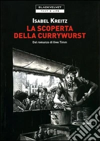 La scoperta della currywurst di Uwe Timm libro
