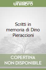 Scritti in memoria di Dino Pieraccioni libro