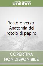 Recto e verso. Anatomia del rotolo di papiro libro