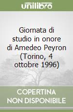 Giornata di studio in onore di Amedeo Peyron (Torino, 4 ottobre 1996) libro