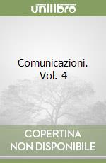 Comunicazioni. Vol. 4 libro