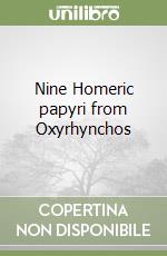 Nine Homeric papyri from Oxyrhynchos
