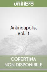 Antinoupolis. Vol. 1 libro