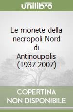 Le monete della necropoli Nord di Antinoupolis (1937-2007) libro