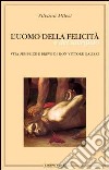 L'uomo della felicità e del sacrificio. Vita semplice e breve di don Vittore Galizzi libro