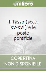 I Tasso (secc. XV-XVI) e le poste pontificie libro