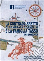 La contrada del Bretto di Camerata Cornello e la famiglia Tasso in Europa