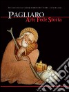 Pagliaro. Arte, fede, storia. Gli affreschi quattrocenteschi della Cappella di Pagliano libro