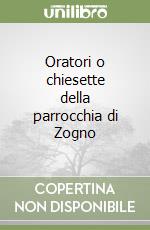 Oratori o chiesette della parrocchia di Zogno