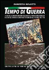 Tempo di guerra. La vita della comunità serinese negli anni della prima guerra mondiale. Militari del comune di Serina morti o dispersi nella guerra 1915-1918 libro