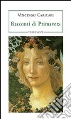 Racconti di primavera libro di Caricari Vincenzo