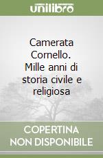 Camerata Cornello. Mille anni di storia civile e religiosa libro