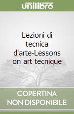 Lezioni di tecnica d'arte-Lessons on art tecnique libro