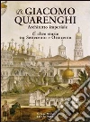 Di Giacomo Quarenghi architetto imperiale e altre storie tra Settecento e Ottocento libro di Milesi Silvana