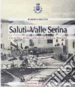 Saluti dalla valle Serina. Cartoline della collezione Andrea Bonomi libro