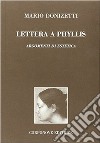 Lettera a Phyllis. Argomenti di estetica. Dio come unica forma a priori della conoscenza e fondamento di ogni opera d'arte libro