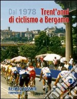 Dal 1978 trent'anni di ciclismo a Bergamo libro