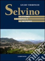 Selvino. La storia, la cronaca, le memorie