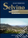 Selvino. La storia, la cronaca, le memorie libro