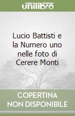 Lucio Battisti e la Numero uno nelle foto di Cerere Monti