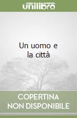 Un uomo e la città