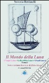 Il mondo della luna-Il viaggio lunare-La repubblica lunare-I popoli lunari libro