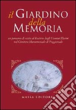 Il giardino della memoria. Un percorso di visita al recinto degli uomini illustri nel cimitero monumentale di Poggioreale libro