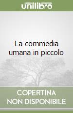 La commedia umana in piccolo libro