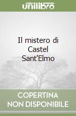 Il mistero di Castel Sant'Elmo libro