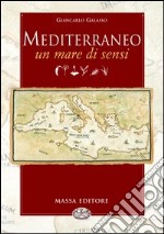 Mediterraneo. Un mare di sensi libro