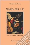 Vivrò per lei. Una passione al di là del tempo libro di De Palma Giuseppe