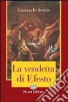 La vendetta di Efesto libro di Avolio Giancarlo