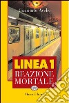 Linea 1. Reazione mortale libro