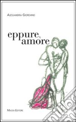 Eppure, amore libro